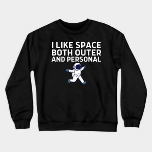 I Like Space Both Outer And Personal Crewneck Sweatshirt